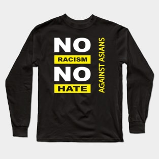 Anti-Asian racism, Anti-Asians racism, no racism no hate Long Sleeve T-Shirt